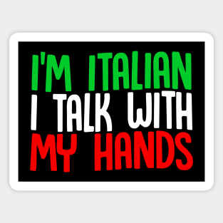 I'm Italian I Talk With My Hands Magnet